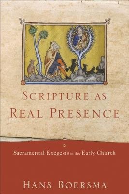 Scripture as Real Presence – Sacramental Exegesis in the Early Church