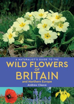 Naturalist's Guide to the Wild Flowers of Britain and Northern Europe (2nd edition)