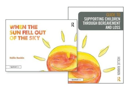 Supporting Children through Bereavement and Loss a When the Sun Fell Out of the Sky