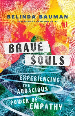 Brave Souls - Experiencing the Audacious Power of Empathy