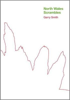 North Wales Scrambles: a guide to 50 of the best mountain scrambles in Snowdonia