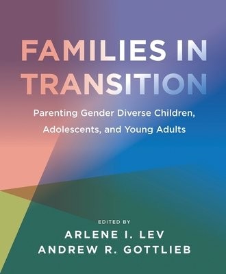 Families in Transition Â– Parenting Gender Diverse Children, Adolescents, and Young Adults