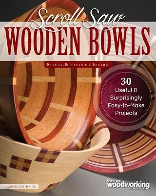 Scroll Saw Wooden Bowls, Revised a Expanded Edition