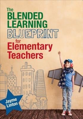 Blended Learning Blueprint for Elementary Teachers