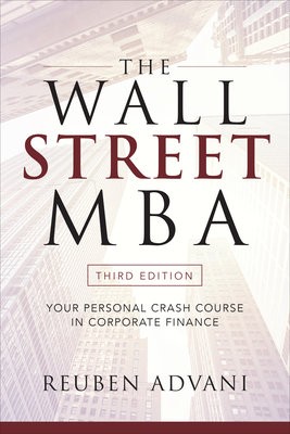 Wall Street MBA, Third Edition: Your Personal Crash Course in Corporate Finance