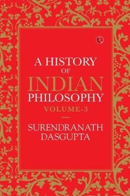 HISTORY OF INDIAN PHILOSOPHY: VOLUME III