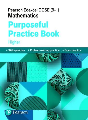 Pearson Edexcel GCSE (9-1) Mathematics: Purposeful Practice Book - Higher