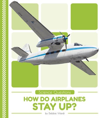 Science Questions: How Do Airplanes Stay Up?