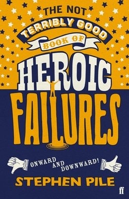 Not Terribly Good Book of Heroic Failures