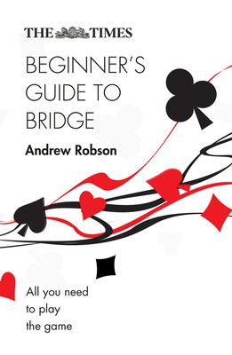 Times BeginnerÂ’s Guide to Bridge