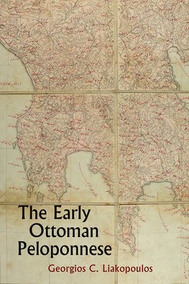 Early Ottoman Peloponnese - A Study in the Light of an Annotated Editio Princeps of the TT10-1/4662 Ottoman Taxation Cadastre