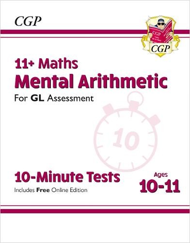 11+ GL 10-Minute Tests: Maths Mental Arithmetic - Ages 10-11 (with Online Edition)