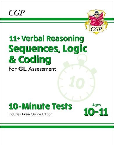 11+ GL 10-Minute Tests: Verbal Reasoning Sequences, Logic a Coding - Ages 10-11 (+ Online Ed)