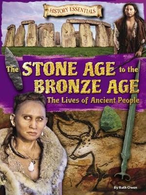 Stone Age to the Bronze Age: The Lives of Ancient People