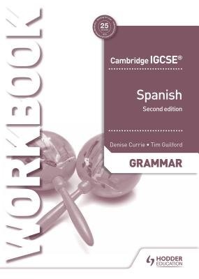 Cambridge IGCSEÂ™ Spanish Grammar Workbook Second Edition