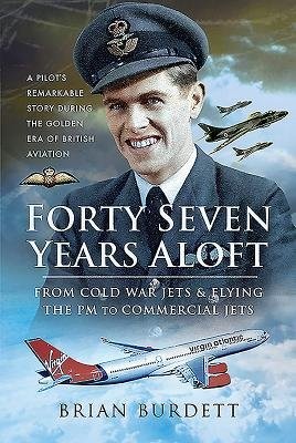 Forty-Seven Years Aloft: From Cold War Fighters and Flying the PM to Commercial Jets