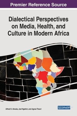 Dialectical Perspectives on Media, Health, and Culture in Modern Africa