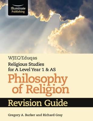 WJEC/Eduqas Religious Studies for A Level Year 1 a AS - Philosophy of Religion Revision Guide