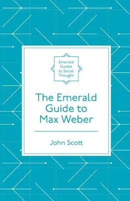 Emerald Guide to Max Weber