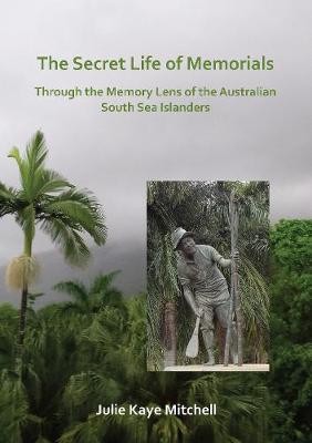 Secret Life of Memorials: Through the Memory Lens of the Australian South Sea Islanders