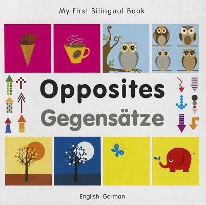 My First Bilingual Book - Opposites (English- german)