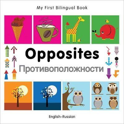 My First Bilingual Book - Opposites (English-Russian)