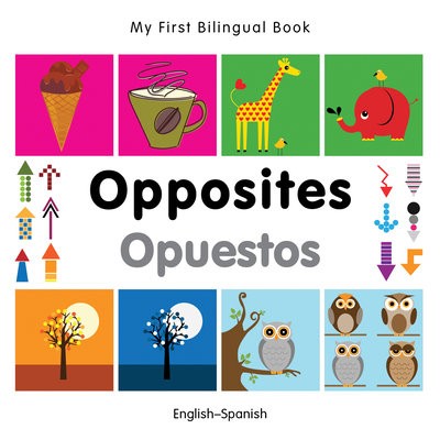My First Bilingual Book - Opposites (English-Spanish)