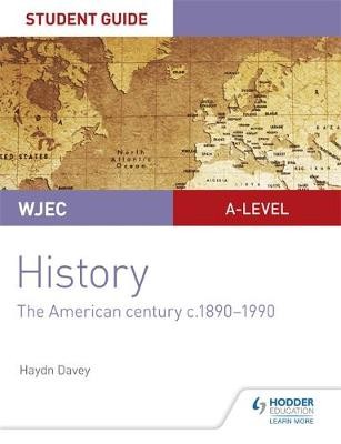 WJEC A-level History Student Guide Unit 3: The American century c.1890-1990
