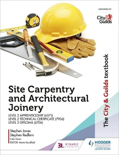 City a Guilds Textbook: Site Carpentry and Architectural Joinery for the Level 2 Apprenticeship (6571), Level 2 Technical Certificate (7906) a Level 2