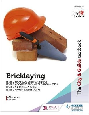 The City a Guilds Textbook: Bricklaying for the Level 2 Technical Certificate a Level 3 Advanced Technical Diploma (7905), Level 2 a 3 Diploma (6705)