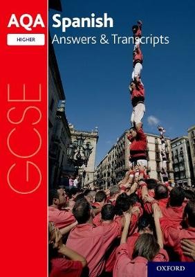AQA GCSE Spanish: Key Stage Four: AQA GCSE Spanish Higher Answers a Transcripts