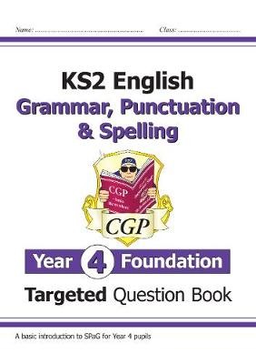 KS2 English Year 4 Foundation Grammar, Punctuation a Spelling Targeted Question Book w/Answers