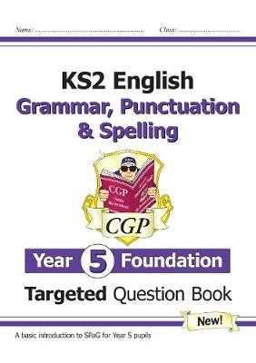 KS2 English Year 5 Foundation Grammar, Punctuation a Spelling Targeted Question Book w/Answers