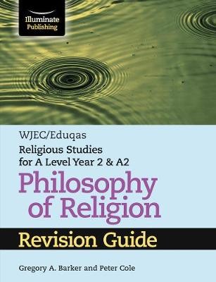 WJEC/Eduqas Religious Studies for A Level Year 2 a A2 - Philosophy of Religion Revision Guide
