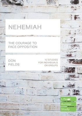 Nehemiah (Lifebuilder Study Guides): The Courage to Face Opposition