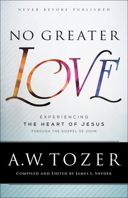 No Greater Love Â– Experiencing the Heart of Jesus through the Gospel of John