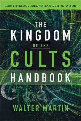Kingdom of the Cults Handbook – Quick Reference Guide to Alternative Belief Systems