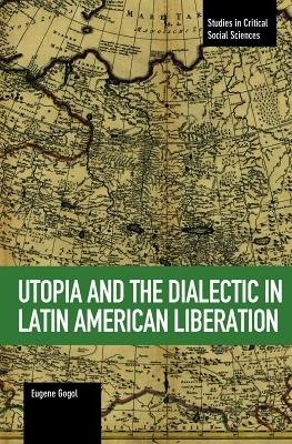 Utopia And The Dialectic In Latin America Liberation