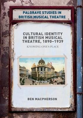 Cultural Identity in British Musical Theatre, 1890Â–1939