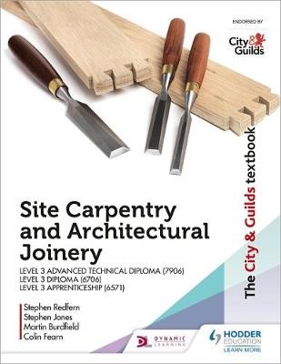 The City a Guilds Textbook: Site Carpentry a Architectural Joinery for the Level 3 Apprenticeship (6571), Level 3 Advanced Technical Diploma (7906) a