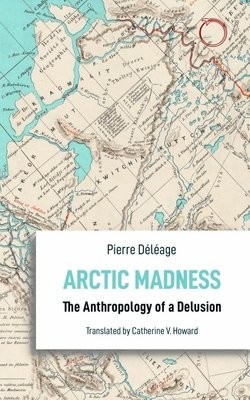 Arctic Madness – The Anthropology of a Delusion
