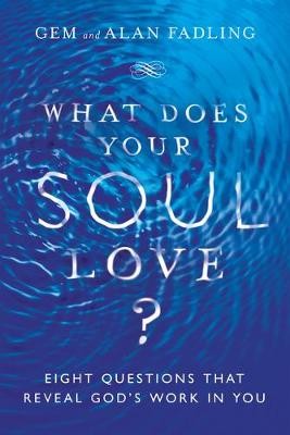 What Does Your Soul Love? – Eight Questions That Reveal God`s Work in You