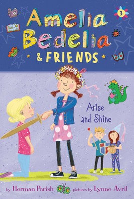 Amelia Bedelia a Friends #3: Amelia Bedelia a Friends Arise and Shine