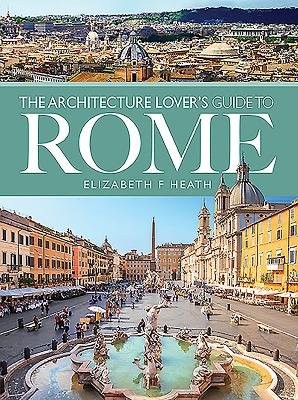 Architecture Lover's Guide to Rome