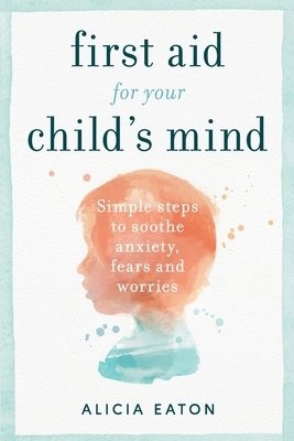 First Aid for your Child's Mind