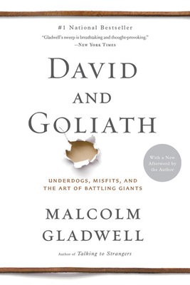 David and Goliath : Underdogs, Misfits, and the Art of Battling Giants