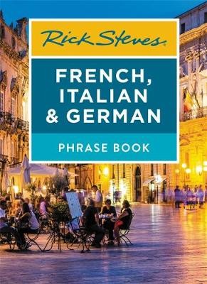 Rick Steves French, Italian a German Phrase Book (Seventh Edition)