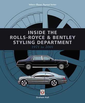 Inside the Rolls-Royce a Bentley Styling Department 1971 to 2001