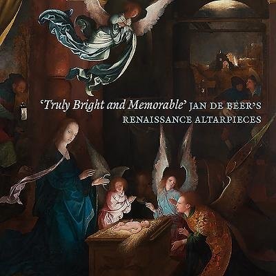 'Truly Bright and Memorable': Jan De Beer's Renaissance Altarpieces