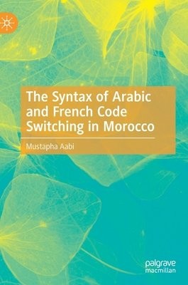 Syntax of Arabic and French Code Switching in Morocco